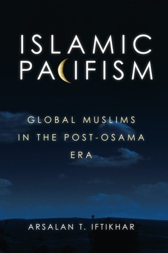 Islamic Pacifism: Global Muslims in the Post-Osama Era