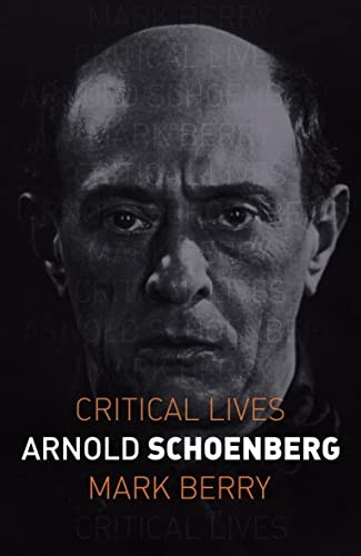 Arnold Schoenberg (Critical Lives)
