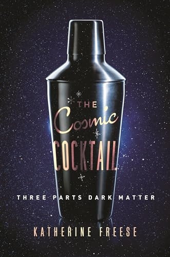The Cosmic Cocktail: Three Parts Dark Matter (Science Essentials)