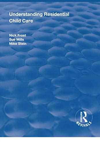Understanding Residential  - Child Care (Routledge  - Revivals)