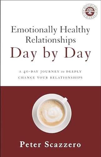 Emotionally Healthy Relationships Day by Day: A 40-Day Journey to Deeply Change Your Relationships