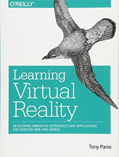 Learning Virtual Reality: Developing Immersive Experiences and Applications for Desktop, Web, and Mobile