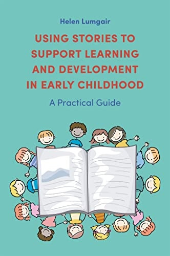 Using Stories to Support  - Learning and Development in -  Early Childhood: A  - Practical Guide