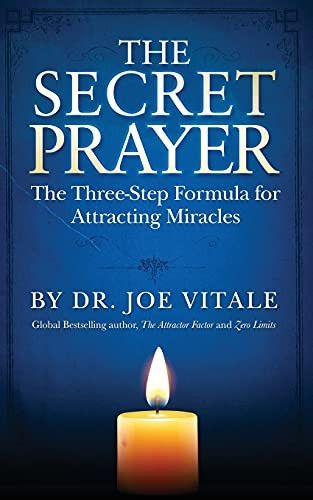 The Secret Prayer: The Three-Step Formula for Attracting Miracles