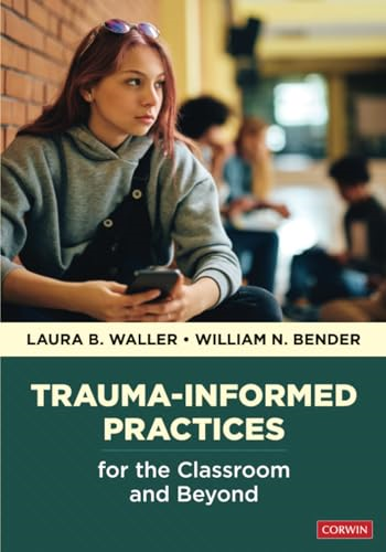 Trauma-Informed Practices  for the Classroom and  Beyond
