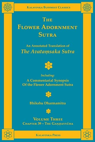 The Flower Adornment Sutra - Volume Three: An Annotated Translation of the Avatasaka Sutra with A Commentarial Synopsis of the Flower Adornment Sutra (Kalavinka Buddhist Classics)