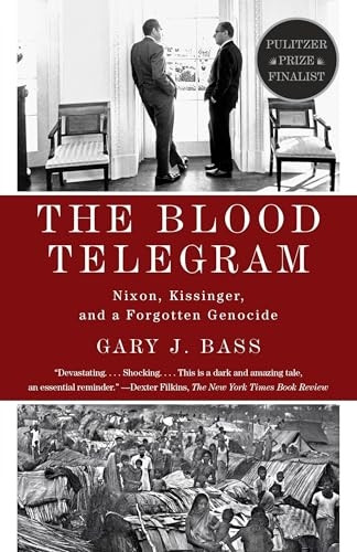 The Blood Telegram: Nixon, Kissinger, and a Forgotten Genocide