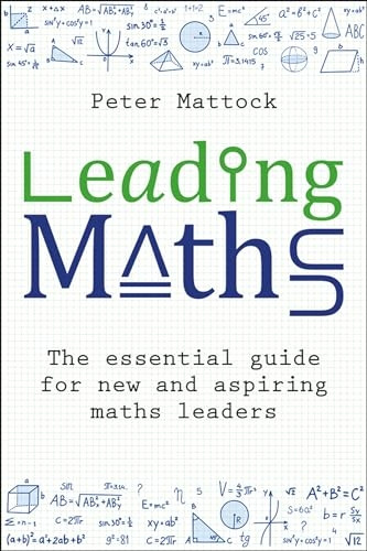 Leading Maths: The Essential Guide for New and Aspiring Maths Leaders
