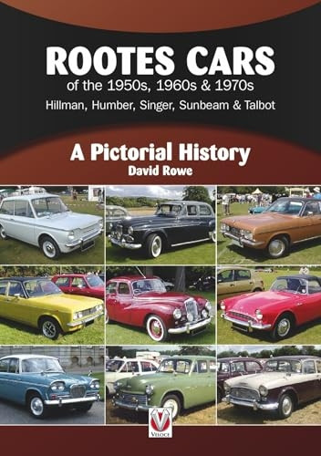 Rootes Cars of the 1950s, 1960s & 1970s - Hillman, Humber, Singer, Sunbeam & Talbot: A Pictorial History (A Pictorial History)