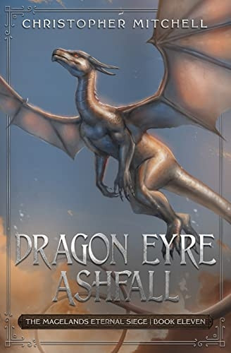 Dragon Eyre Ashfall (The Magelands Eternal Siege)