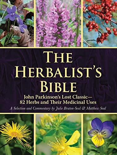 The Herbalist's Bible: John Parkinson's Lost Classic Rediscovered