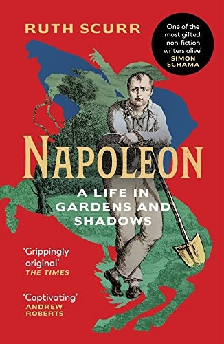 Napoleon: A Life in Gardens and Shadows