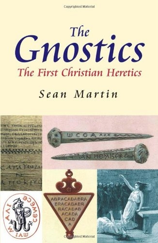 The Gnostics: The First Christian Heretics