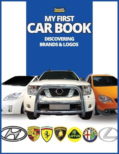 My First Car Book: Discovering Brands and Logos, colorful book for kids, car brands logos with nice pictures of cars from around the worl