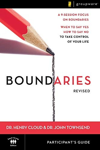 Boundaries: When to Say Yes, How to Say No to Take Control of Your Life: Participant's Guide