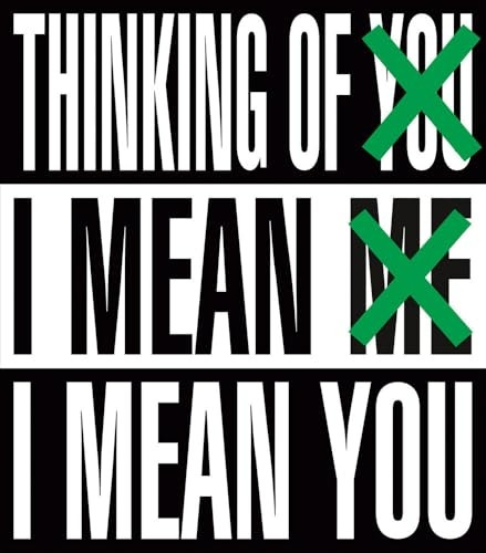 Barbara Kruger: Thinking of -  You. I Mean Me. I Mean  - You