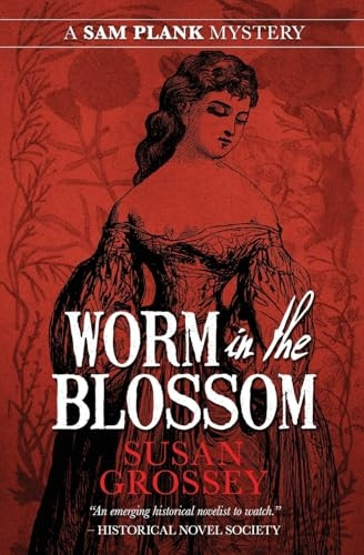 Worm in the Blossom (Sam Plank Mysteries The)
