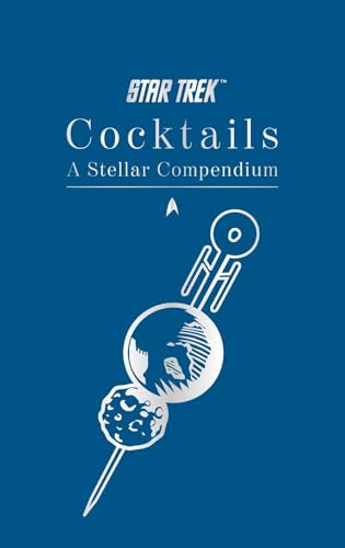 Star Trek Cocktails: A  Stellar Compendium