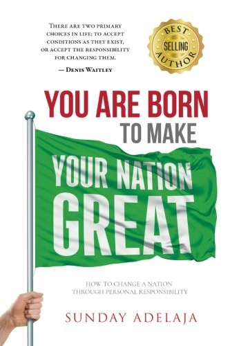 You Are Born to Make Your Nation Great