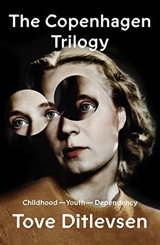The Copenhagen Trilogy: Childhood; Youth; Dependency (The Copenhagen Trilogy)