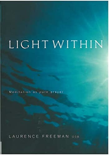 Light Within: Meditation as pure prayer: Meditation as Pure Prayer