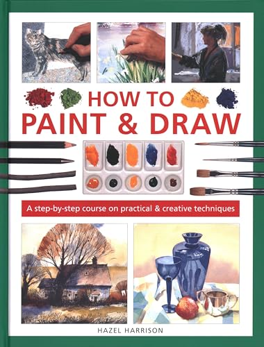 How to Paint & Draw: A step-by-step course on practical & creative techniques