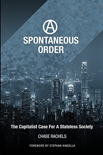 A Spontaneous Order: The Capitalist Case for a Stateless Society