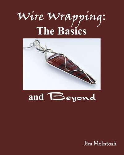 Wire Wrapping: The Basics and Beyond