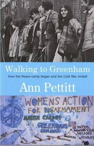 Walking to Greenham: How the Peace Camp Began and the Cold War Ended