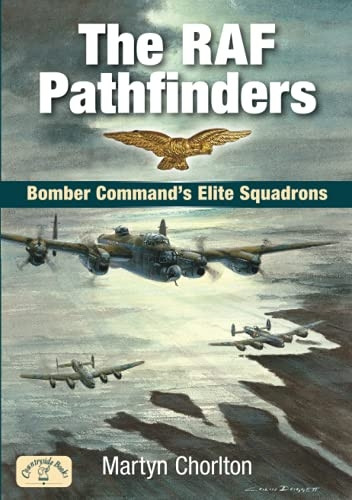 The RAF Pathfinders: Bomber Command's Elite Squadrons (Aviation)