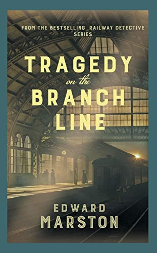 Tragedy on the Branch Line: The bestselling Victorian mystery series (Railway Detective)