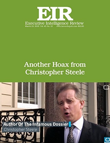 Another Hoax from Christopher Steele: Executive Intelligence Review; Volume 45, Issue 12