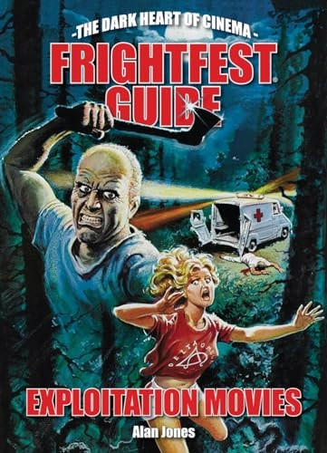 The Frightfest Guide to Exploitation Movies (The Dark Heart of Cinema)