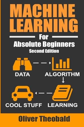 Machine Learning for Absolute Beginners: A Plain English Introduction (Machine Learning for Beginners)