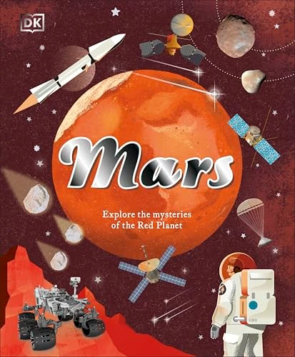Mars: Explore the Mysteries  of the Red Planet (Space  Explorers)