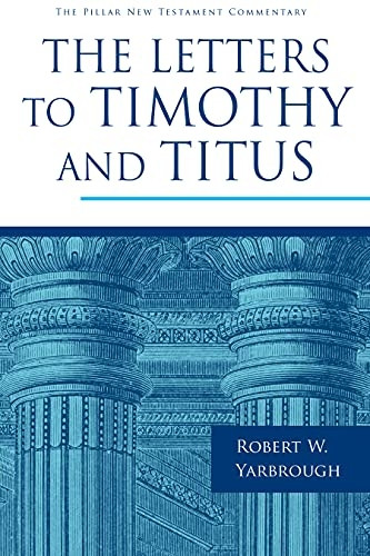 The Letters to Timothy and Titus (Pillar New Testament Commentary