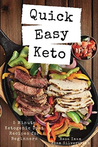Quick Easy Keto: 5-Minute Ketogenic Diet Recipes for Beginners