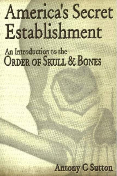 America's Secret Establishment: An Introduction to the Order of Skull and Bones