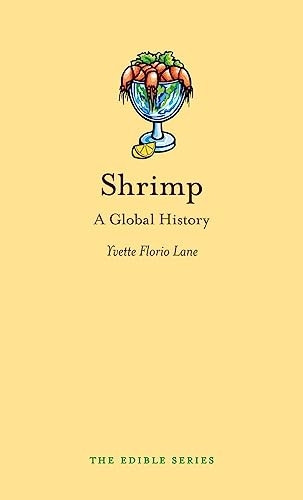 Shrimp: A Global History (Edible)