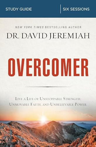 Overcomer Study Guide: Live a Life of Unstoppable Strength, Unmovable Faith, and Unbelievable Power