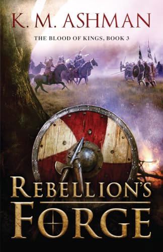 Rebellion's Forge: Volume 3 (The Blood of Kings)