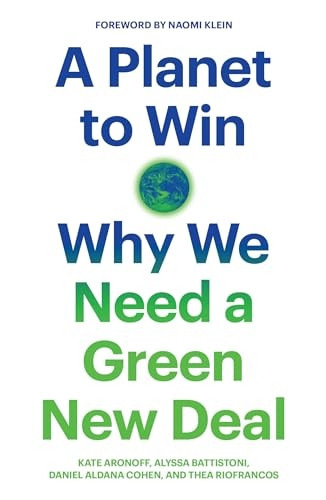 A Planet to Win: Why We Need a Green New Deal