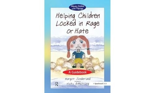 Helping Children Locked in Rage or Hate: A Guidebook (Helping Children)