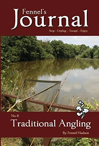 Traditional Angling: Fennel's Journal No. 6 (Fennel's Journal)