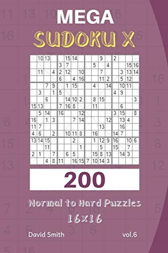 Mega Sudoku X - 200 Normal to Hard Puzzles 16x16 Vol.6 (Mega Sudoku X)