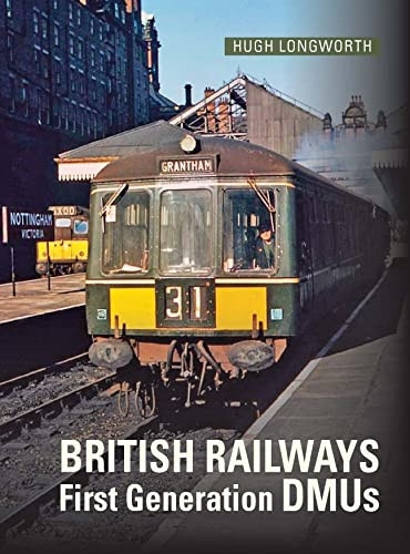 British Railways First Generation DMUs: Second Revised and Expanded Edition