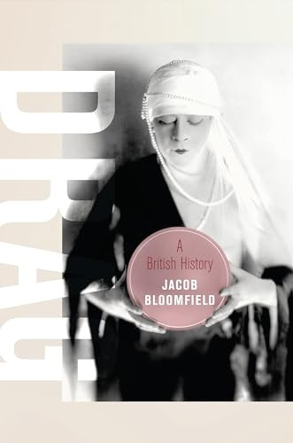 Drag: A British History (Berkeley Series in British Studies)