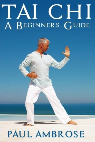 Tai Chi: Beginners Guide to Tai Chi