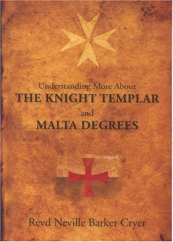 Understanding More About the Knight Templar and Malta Degrees