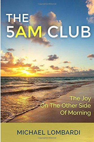 The 5 Am Club: The Joy on the Other Side of Morning